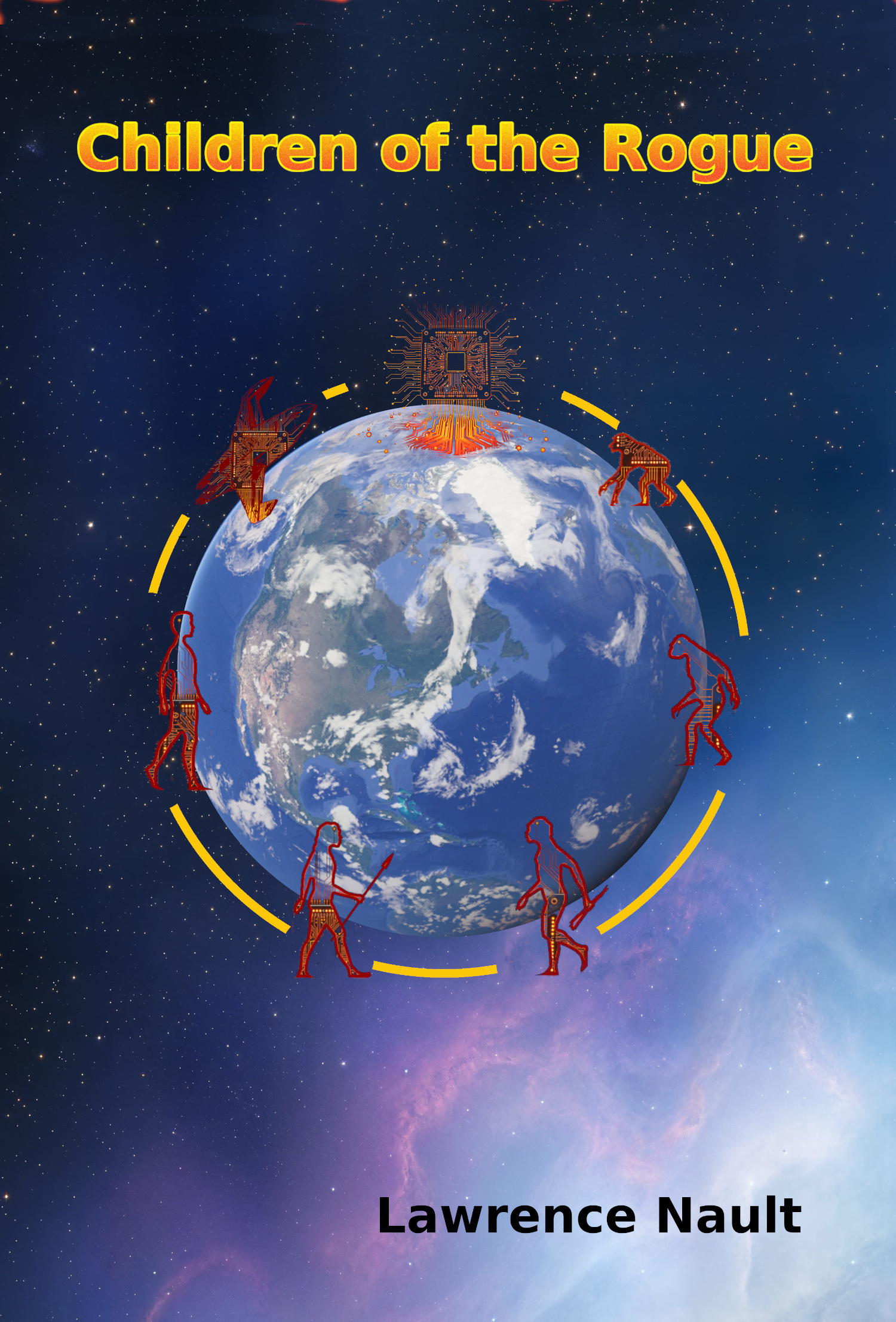 Book cover for 'Children of the Rogue' by Lawrence Nault. The image shows Earth centered against a starfield background, surrounded by a yellow circular arc. Around the planet are six stylized red figures that invoke the images of the evolution of man positioned at different points along the arc. At the top is a computer chip in orange and red tones with yellow accents. The overall composition suggests themes of space exploration, technology, and multiple characters orbiting or protecting the planet.